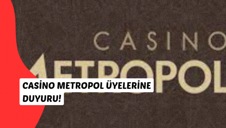Casino Metropol üyelerine duyuru!
