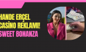 Hande Erçel’in Casino Reklamı Videosu Sosyal Medyada Olay Yarattı! Sweet Bonanza!