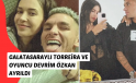 Galatasaraylı Torreira ve Oyuncu Devrim Özkan Ayrıldı